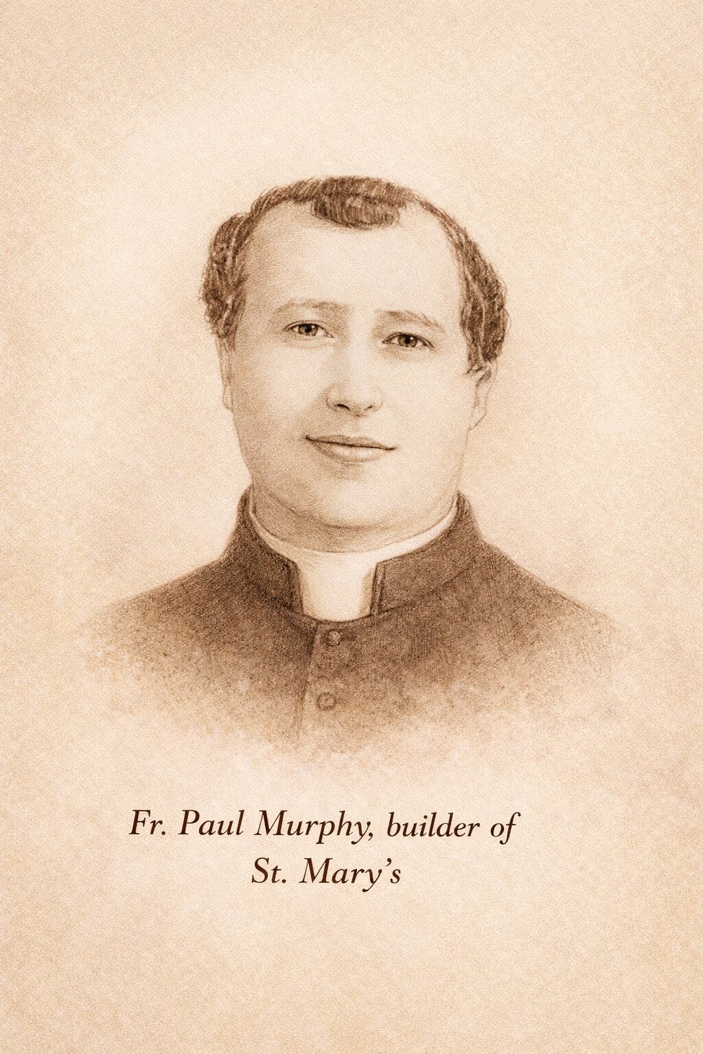 Fr. Paul Murphy, builder of St. Mary's Church